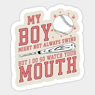 my boy might not always swing but i do so watch your mouth Sticker